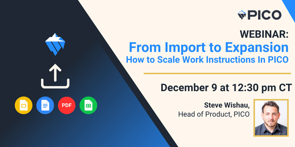 Join the webinar to learn how to import your work instructions into Pico MES