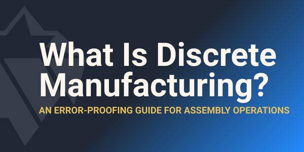 Learn about discrete manufacturing and how PICO helps error-proof assembly